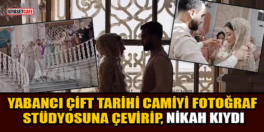 Yabancı uyruklu çift Ortaköy'deki tarihi camiyi fotoğraf stüdyosuna çevirip, nikah kıydı