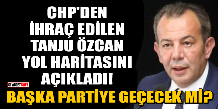 CHP'den ihraç edilen Tanju Özcan yol haritasını açıkladı! Başka partiye geçecek mi?