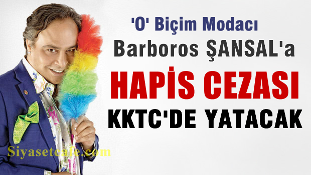 Barbaros Şansal'a hapis cezası