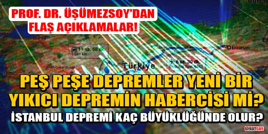 Prof. Dr. Şener Üşümezsoy'dan flaş açıklamalar! Peş peşe depremler yeni bir yıkıcı depremin habercisi mi?