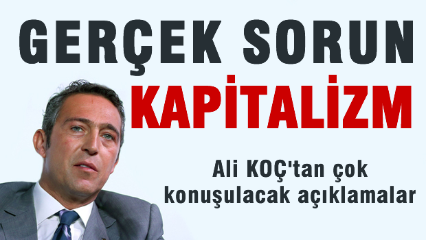 Gerçek sorun kapitalizmdir