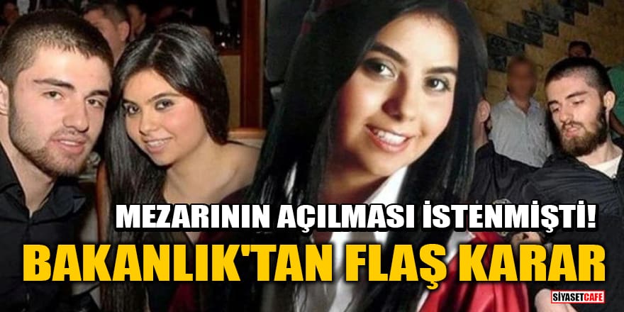 Münevver Karabulut'un ailesi mezarının açılmasını istemişti! Bakanlık'tan flaş karar