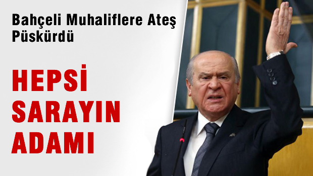 Bahçeli muhaliflere açtı ağzını yumdu gözünü, verdi veriştirdi