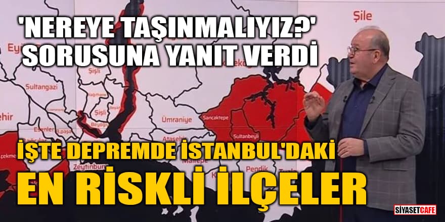 Deprem uzmanı Şükrü Ersoy, 'Nereye taşınmalıyız?' sorusuna yanıt verdi! İşte depremde İstanbul'daki en riskli ilçeler