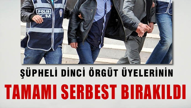 IŞİD Şüphelilerinin Tamamı Serbest Bırakıldı
