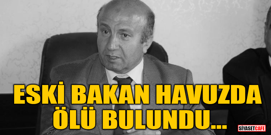 Eski Bakan Kutbettin Arzu havuzda ölü bulundu