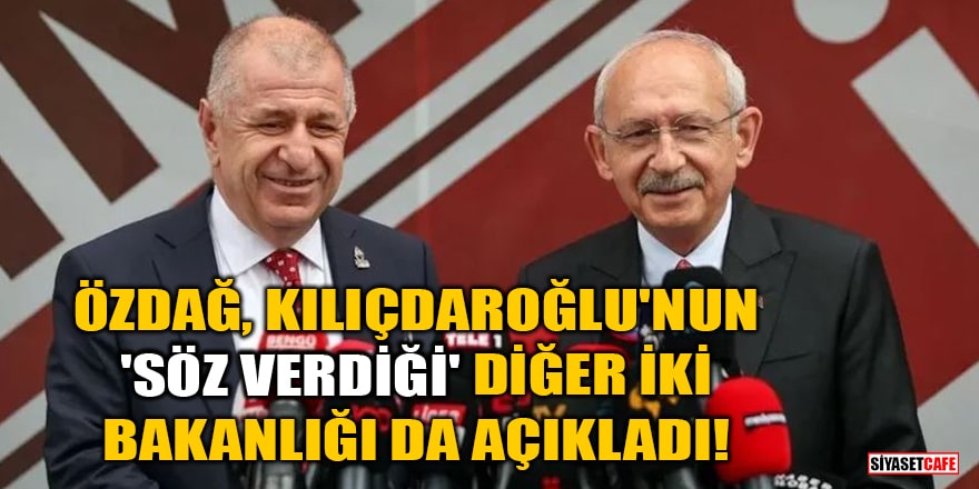 Ümit Özdağ, Kılıçdaroğlu'nun 'söz verdiği' diğer iki bakanlığı da açıkladı!