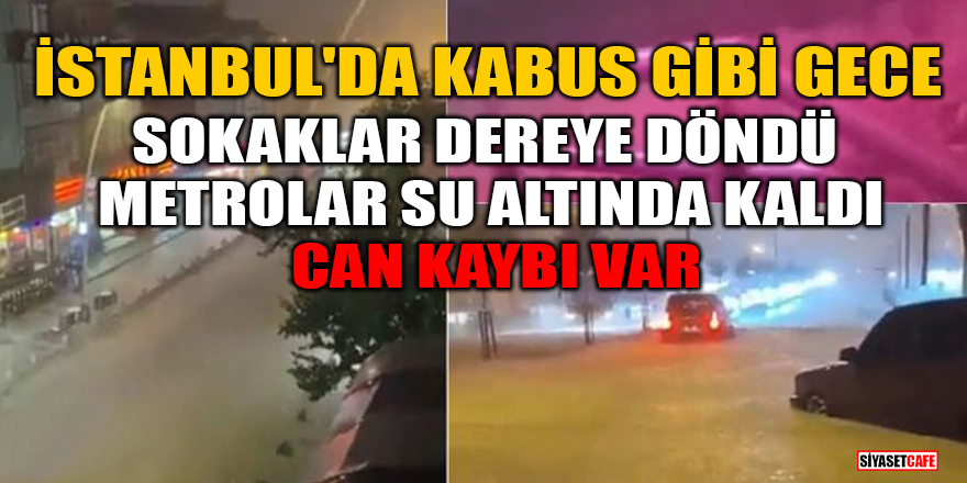 İstanbul'u sağanak vurdu! Sokaklar dereye döndü, metrolar su altında kaldı: Can kaybı var