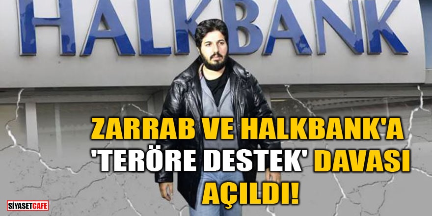 Zarrab ve Halkbank'a 'teröre destek' davası açıldı!