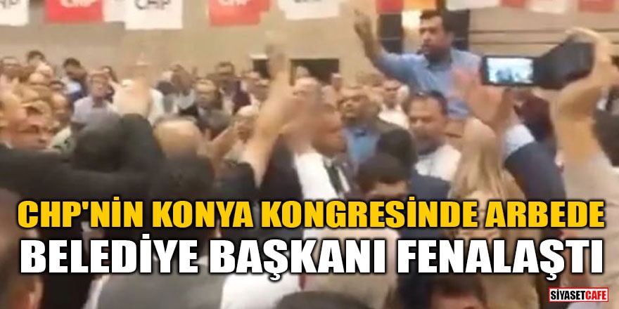 CHP'nin Konya kongresinde arbede: Belediye Başkanı fenalaştı