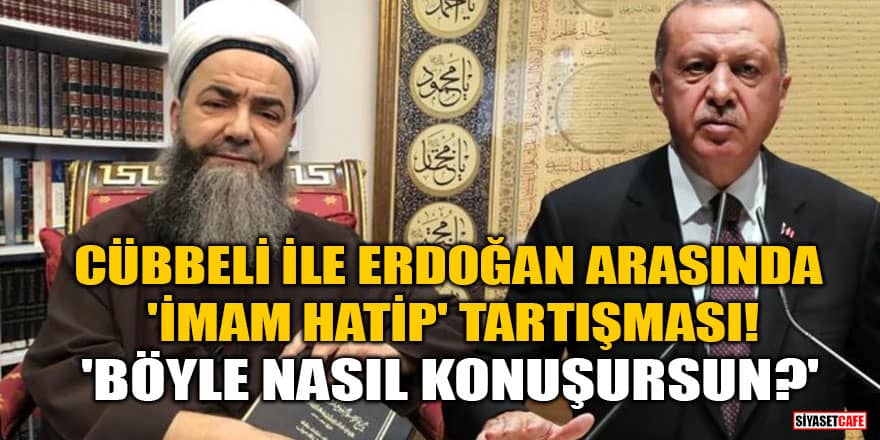 Cübbeli Ahmet ile Erdoğan arasında 'İmam Hatip' tartışması! 'Böyle nasıl konuşursun?'