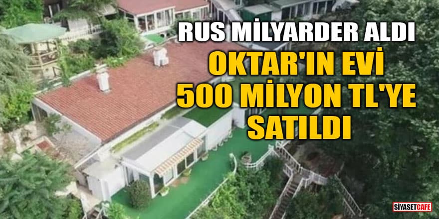Roman Abramoviç, Adnan Oktar'ın evini 500 milyon TL'ye satın aldı