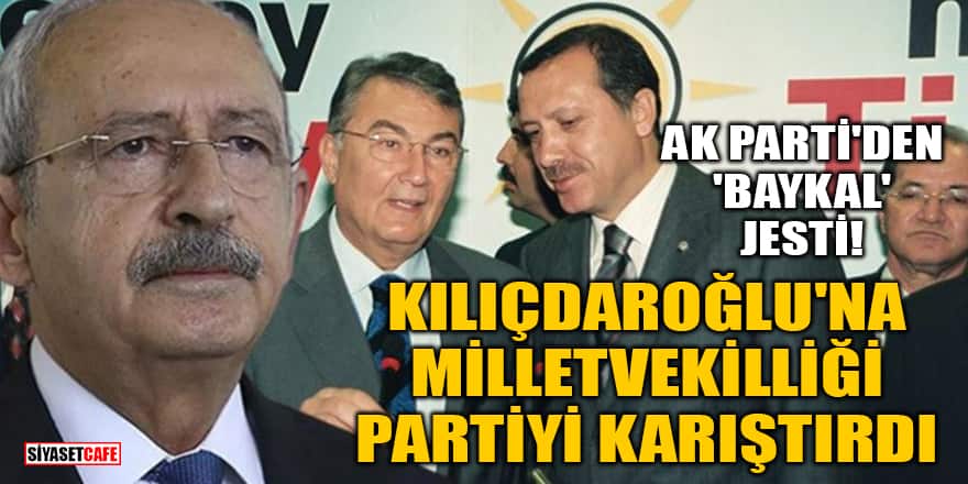 AK Parti'den 'Deniz Baykal' jesti! Kılıçdaroğlu'na milletvekilliği partiyi karıştırdı