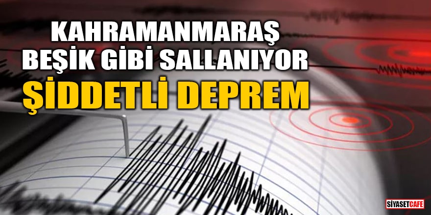Kahramanmaraş'ta 4,6 büyüklüğünde deprem!