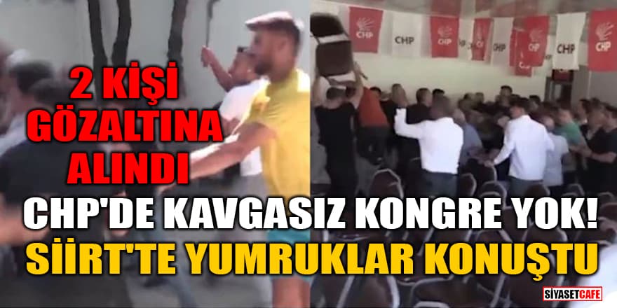 Siirt'te CHP İl Kongresi'nde kavga: 2 kişi gözaltına alındı