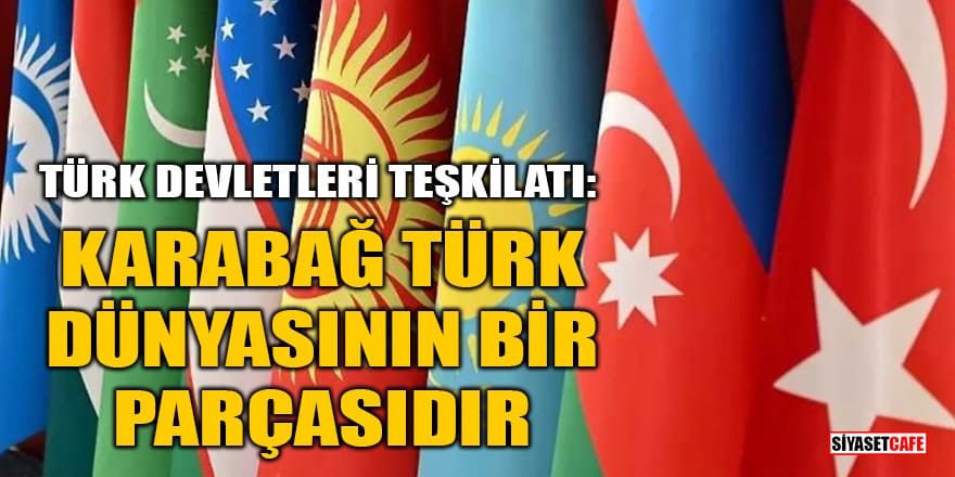 Türk Devletleri Teşkilatı: Karabağ Türk dünyasının bir parçasıdır