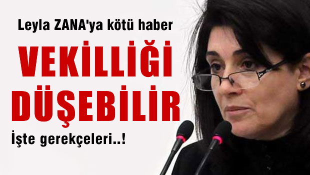 Leyla Zana'nın vekilliği düşebilir