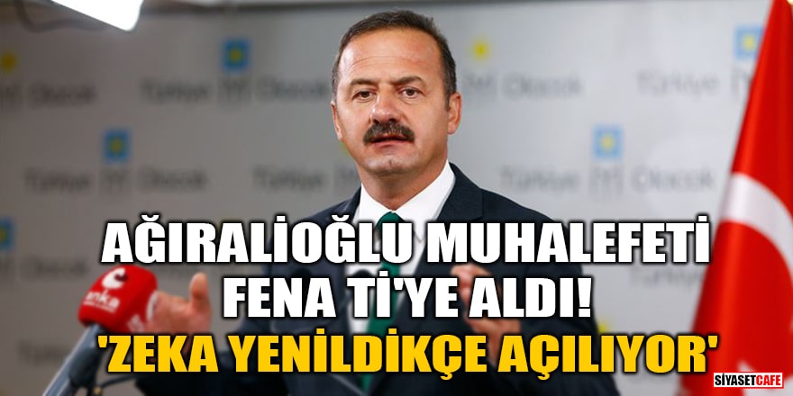 Yavuz Ağıralioğlu muhalefeti fena ti'ye aldı! 'Zeka yenildikçe açılıyor'