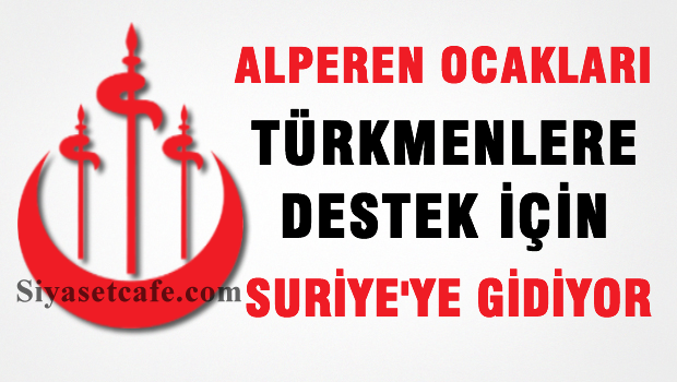 Alperenler Ocakları Türkmenlere destek için Suriye'ye gidiyor