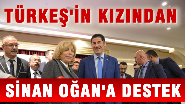Alpaslan TÜRKEŞ'in kızından Sinan OĞAN'a destek