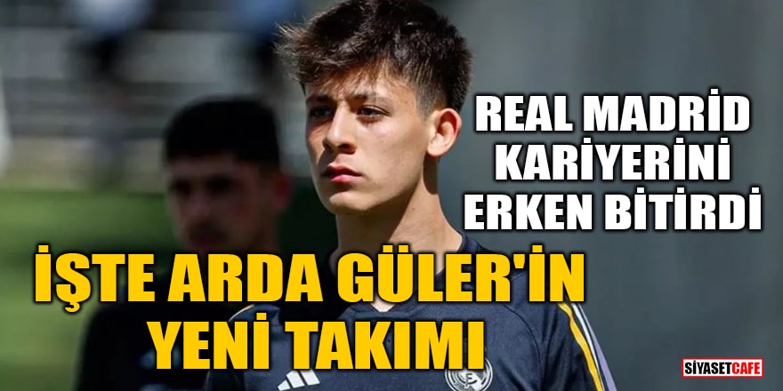 Arda Güler, Real Madrid kariyerini erken bitirdi! İşte Arda Güler'in yeni takımı