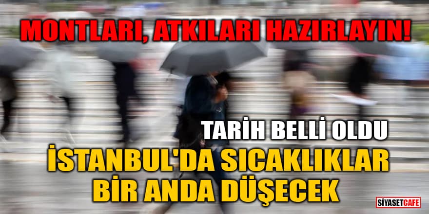 Tarih belli oldu: İstanbul'da sıcaklıklar bir anda düşecek
