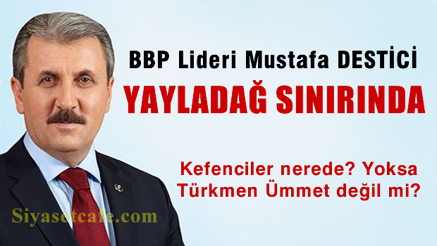 Destici: Rusya, Türkmenleri bombalıyorsa benim uçaklarım ne işe yarıyor?