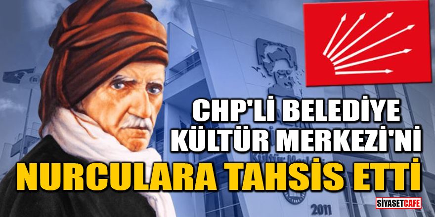 CHP'li Yenimahalle Belediyesi, Nazım Hikmet Kültür Merkezi'ni Nurculara tahsis etti