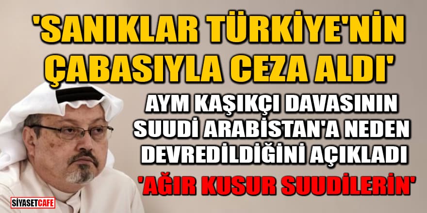 AYM, Cemal Kaşıkçı davasının Suudi Arabistan'a neden devredildiğini açıkladı! 'Sanıklar, Türkiye'nin çabasıyla ceza aldı'