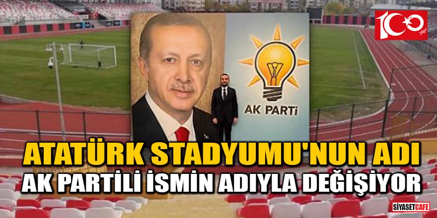 Van Atatürk Stadyumu'nun adı AK Parti aday adayı Veysel Ürüm'ün adıyla değişiyor