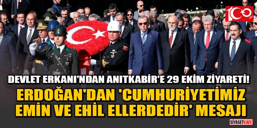Devlet Erkanı'ndan Anıtkabir'e 29 Ekim ziyareti! Erdoğan'dan 'Cumhuriyetimiz emin ve ehil ellerdedir' mesajı