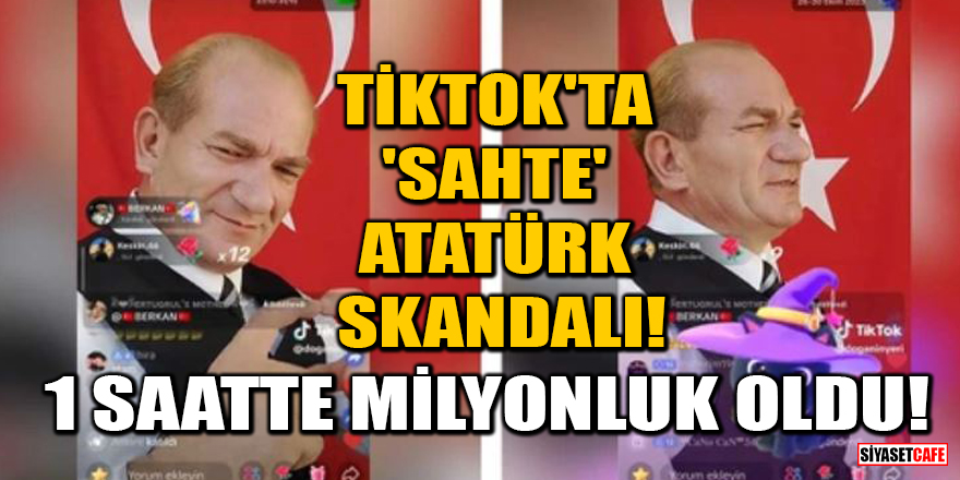 TikTok'ta 'sahte' Atatürk skandalı! 1 saatte milyonluk oldu!