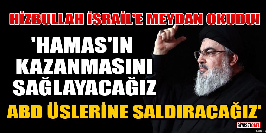 Hizbullah lideri Hasan Nasrallah, İsrail'e meydan okudu! 'Hamas'ın kazanmasını sağlayacağız, ABD üslerine saldıracağız'