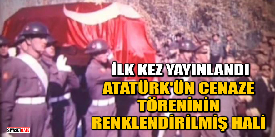 Mustafa Kemal Atatürk'ün cenaze töreninin renklendirilmiş hali ilk kez yayınlandı