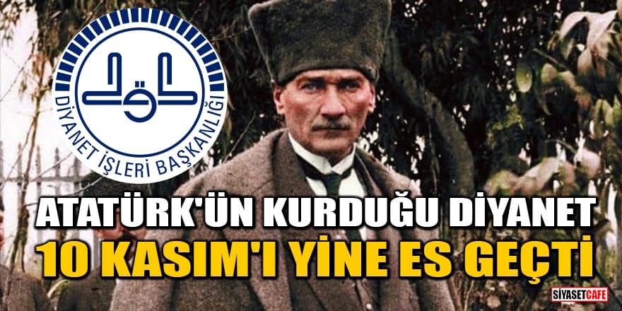 Atatürk'ün kurduğu Diyanet, cuma hutbesinde Atatürk'ü yine es geçti