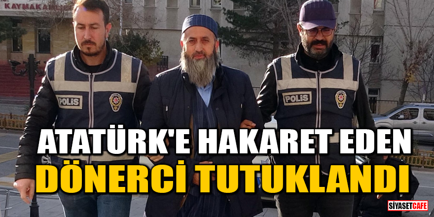 Atatürk'e hakaret eden Üçler Döner’in sahibi Hacı Mustafa Atmaca tutuklandı