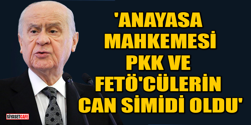 MHP lideri Devlet Bahçeli: Anayasa Mahkemesi, PKK ve FETÖ'cülerin can simidi oldu