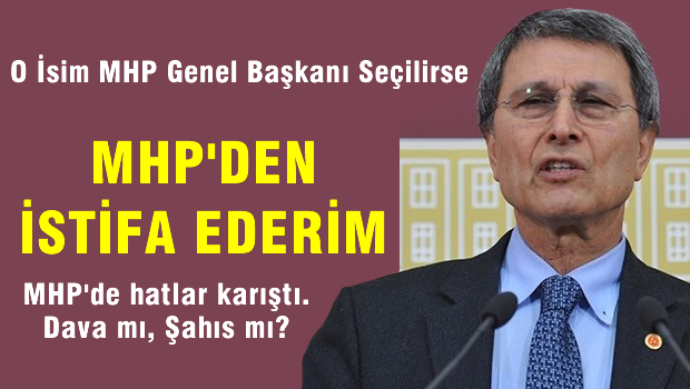 Halaçoğlu : MHP'den İstifa Ederim