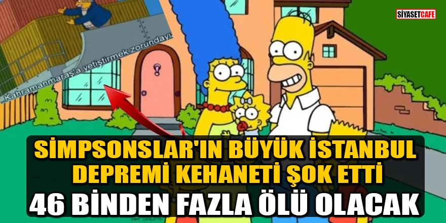 Simpsonslar'ın büyük İstanbul depremi kehaneti şok etti: 46 binden fazla ölü olacak