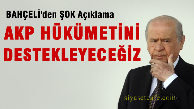 Devlet Bahçeli: MHP, AKP'yi Desteksiz Bırakmayacaktır