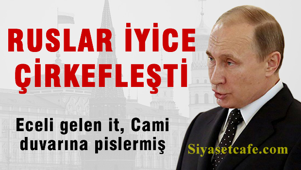 Rusya iyice çirkefleşti