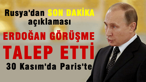 Kremlin'den flaş açıklama: Erdoğan görüşme talep etti