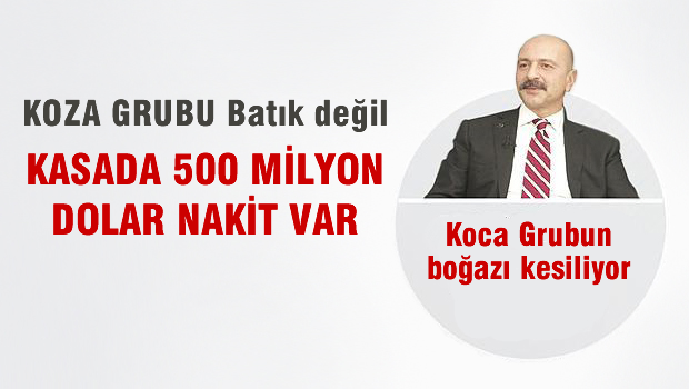 Akın İpek: Koza Grubun kasasında 500 milyon dolar nakit var