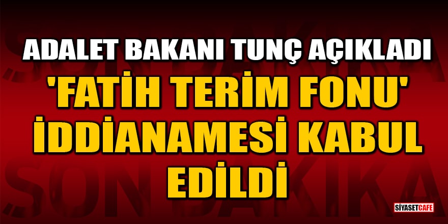 Adalet Bakanı Tunç açıkladı! 'Fatih Terim fonu' iddianamesi kabul edildi