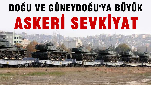 Doğu ve Güneydoğu'ya tank sevkiyatı