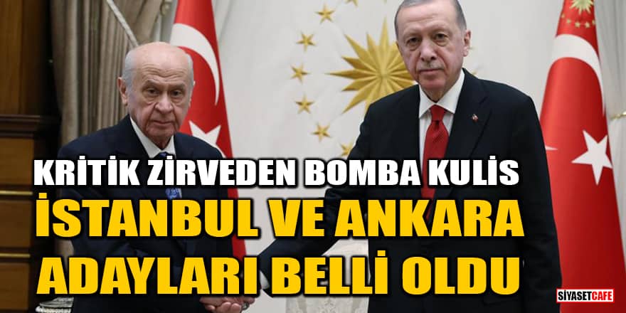 Erdoğan ve Bahçeli zirvesinden bomba kulis! İstanbul ve Ankara adayları belli oldu
