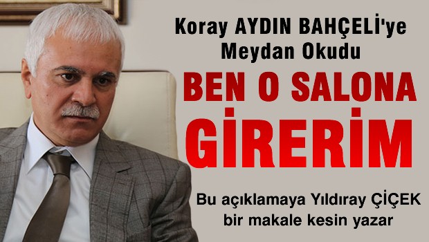 Bahçeli'ye hodri meydan 'Ben O salona girerim'