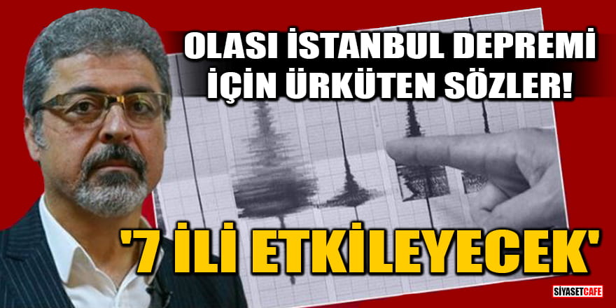 Prof. Dr. Hasan Sözbilir'den olası İstanbul depremi için ürküten sözler! '7 İli etkileyecek'