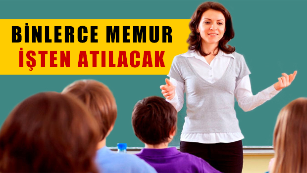 Binlerce Memur Atılacak