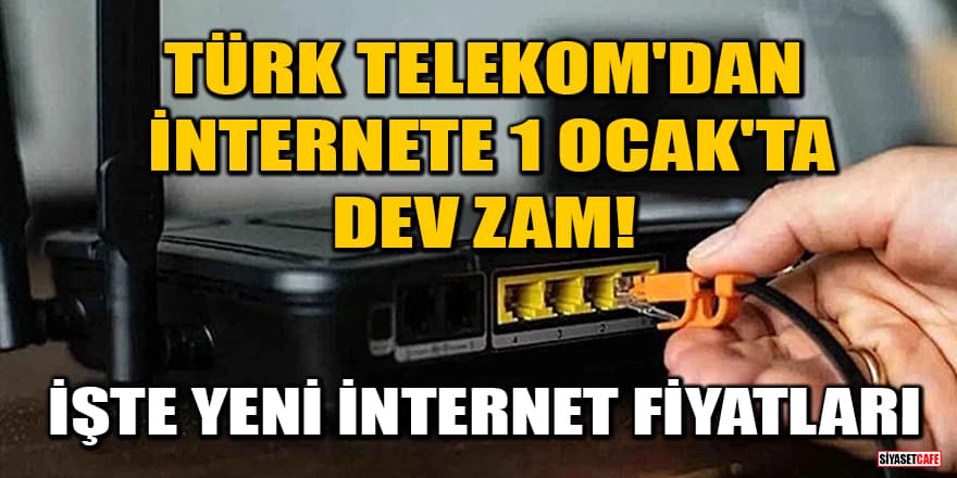 Türk Telekom'dan internete 1 Ocak'ta zam! İşte yeni internet fiyatları